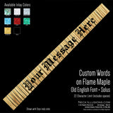 Custom Words on Flame Maple