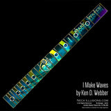 I Make Waves - by Ken D. Webber